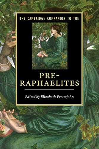 The Art of the Pre-Raphaelites: Prettejohn, Elizabeth